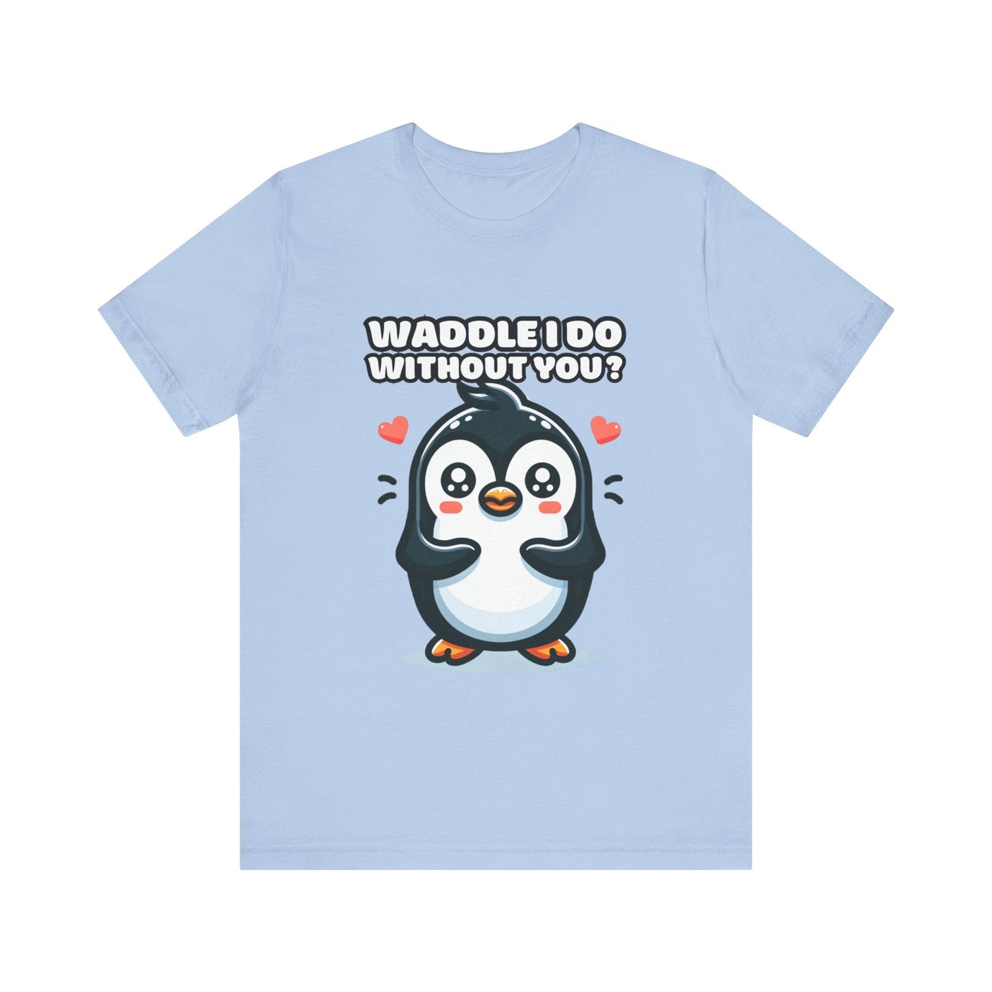 Waddle I Do Without You - Penguin T-shirt Baby Blue / S