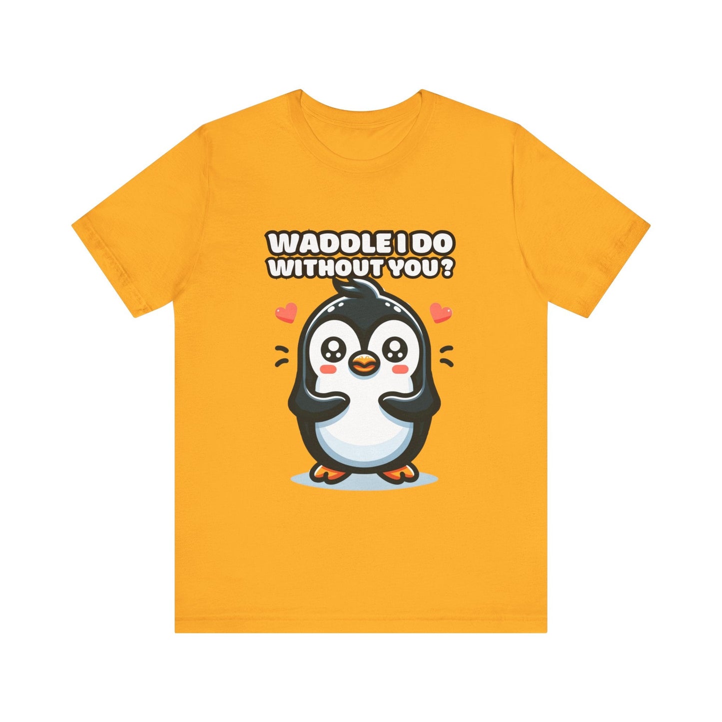 Waddle I Do Without You - Penguin T-shirt Gold / S