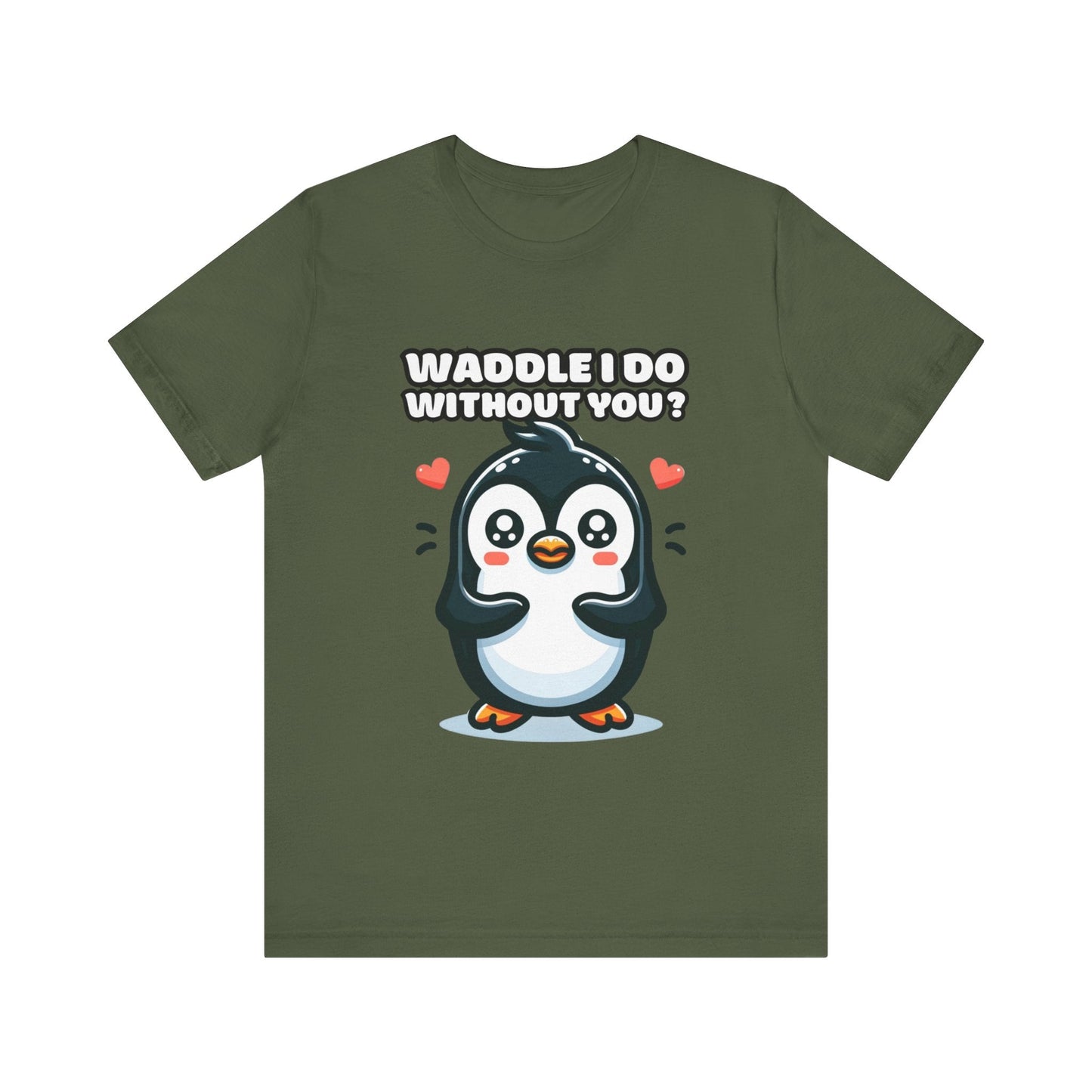 Waddle I Do Without You - Penguin T-shirt Military Green / S