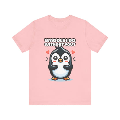 Waddle I Do Without You - Penguin T-shirt Pink / S