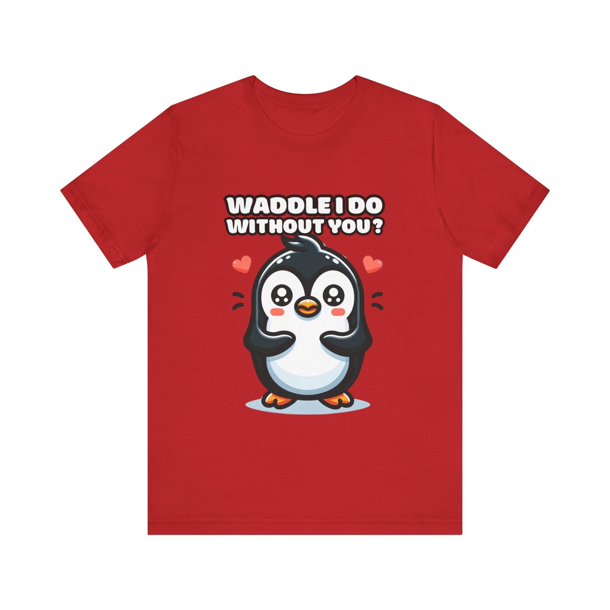 Waddle I Do Without You - Penguin T-shirt Red / S