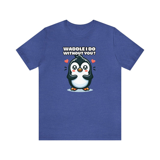 Waddle I Do Without You - Penguin T-shirt Royal Blue / S