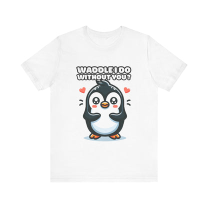 Waddle I Do Without You - Penguin T-shirt White / S