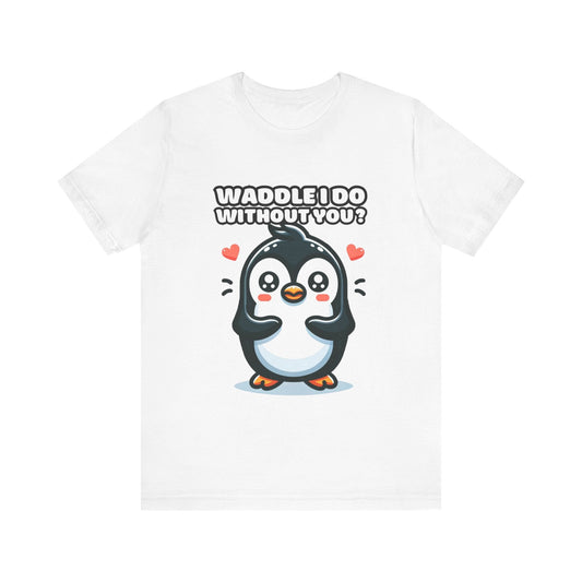 Waddle I Do Without You - Penguin T-shirt White / S